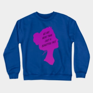 We are more than just a beautiful face Crewneck Sweatshirt